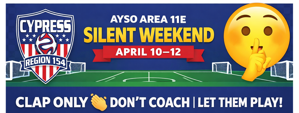 AYSO SILENT WEEKEND --  April 10 -12