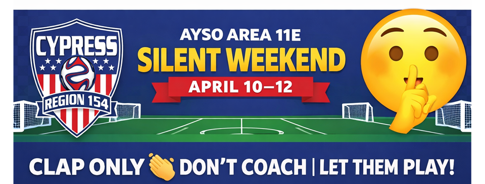 AYSO SILENT WEEKEND --  April 10 -12